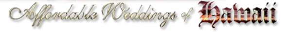 Affordable Hawaii Weddings... and so much more!